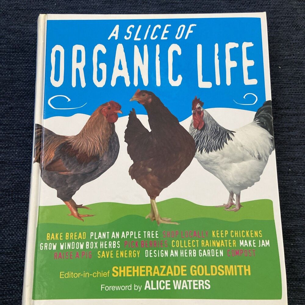 Slice of Organic Life by Sheherazade Goldsmith (2007, Hardcover)